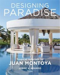Picture of Designing Paradise Tropical Interiors by Juan Montoya /anglais