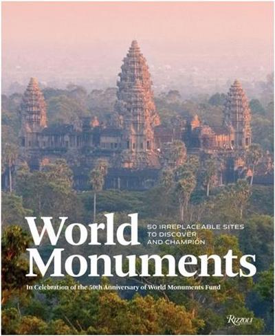 Picture of World Monuments: 50 Irreplaceable Sites To Discover, Explore, and Champion /anglais