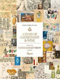 Picture of A Story of Gastronomy & Wine From the ChAteau Haut-Brion Library /anglais