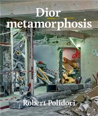 Picture of Robert Polidori Dior metamorphosis /anglais