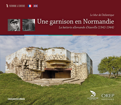Image de Une garnison en Normandie - Le Mur de l'Atlantique - La batterie allemande d'Azeville (1942-1944)