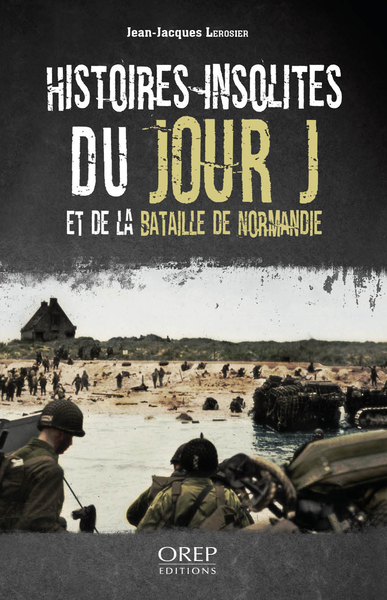 Picture of Histoires insolites du Jour J et de la bataille de Normandie