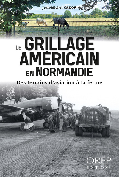 Image de Le grillage américain en Normandie, des terrains d'aviation à la ferme