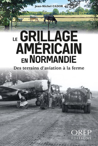 Image de Le grillage américain en Normandie, des terrains d'aviation à la ferme