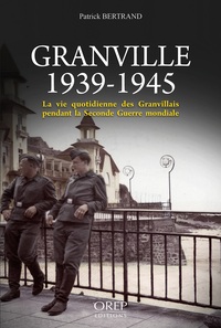 Picture of Granville 1939-1945, la vie quotidienne des Granvillais pendant la seconde guerre mondiale