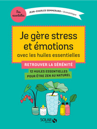 Image de Je gère stress et émotions avec les huiles essentielles