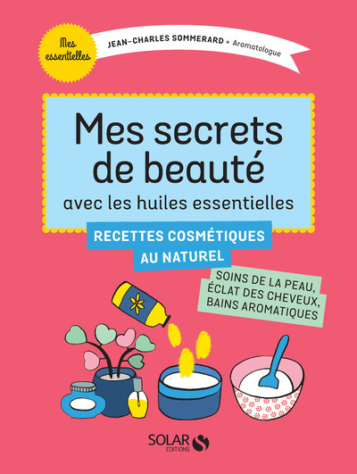 Image de Mes secrets de beauté avec les huiles essentielles