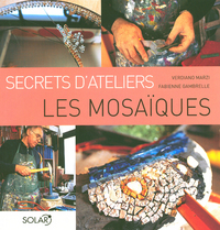 Image de Les mosaïques - Secrets d'ateliers