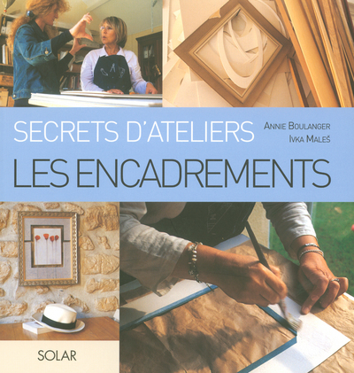 Image de Les encadrements - Secrets d'ateliers