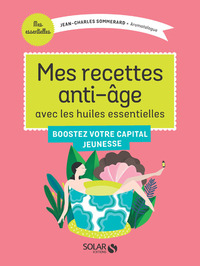 Image de Mes recettes anti-âge avec les Huiles Essentielles