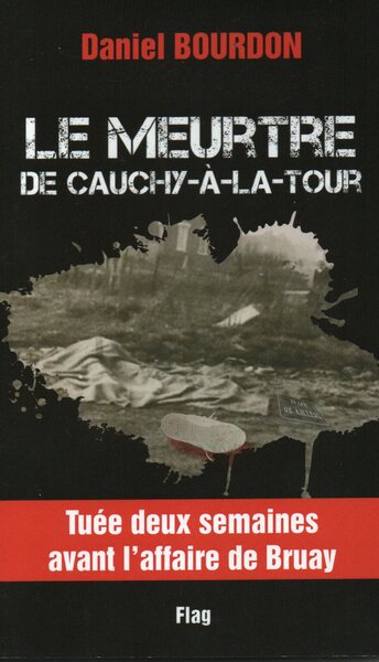 Picture of LE MEURTRE DE CAUCHY A LA TOUR : TUEE DEUX SEMAINES APRES L'AFFAIRE DE BRUAY.