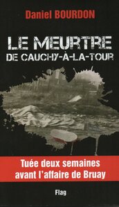 Picture of LE MEURTRE DE CAUCHY A LA TOUR : TUEE DEUX SEMAINES APRES L'AFFAIRE DE BRUAY.
