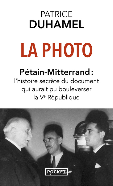 Picture of La Photo : Pétain-Mitterrand - L'histoire secrète du document qui aurait pu bouleverser la Ve République