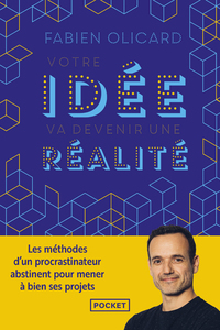 Picture of Votre idée va devenir une réalité - Les méthodes d'un procrastinateur abstinent pour mener à bien ses projets