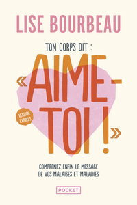 Picture of Ton corps dit : "Aime-toi !" - Version express - Les malaises et maladies et leurs messages