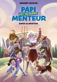 Image de Papi est un super menteur Tome 6 Super gladiateur