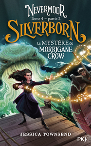 Image de Nevermoor - Tome 4 Silverborn Partie 2 Le mystère de Morrigane Crow