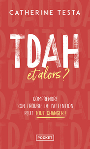 Image de TDAH, et alors ? - Comprendre son trouble de l'attention peut tout changer !