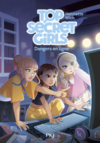 Image de Top Secret Girls - Tome 03 : Dangers en ligne - Enquêtes, collège, amitié - Roman jeunesse dès 9 ans
