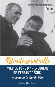 Image de Retraite spirituelle - Avec le Père Marie-Eugène de l'enfant Jésus,