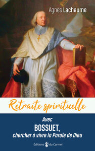 Image de Retraite spirituelle - Avec Bossuet, chercher à vivre la Parole de Dieu