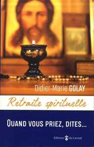 Image de Retraite spirituelle - Quand vous priez, dites...