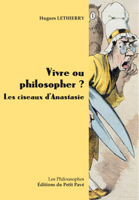 Picture of Vivre ou philosopher ? Les ciseaux d'Anastasie