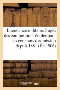 Picture of Intendance militaire. Sujets des compositions écrites pour les concours d'admission depuis 1881