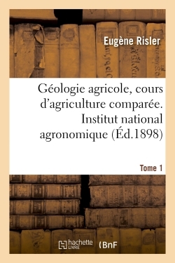 Picture of Géologie agricole, cours d'agriculture comparée. Institut national agronomique