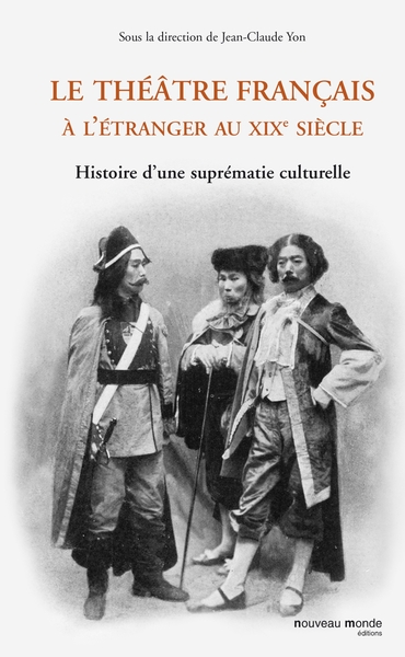 Image de Le théâtre français à l'étranger au XIXe siècle