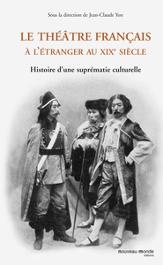 Image de Le théâtre français à l'étranger au XIXe siècle