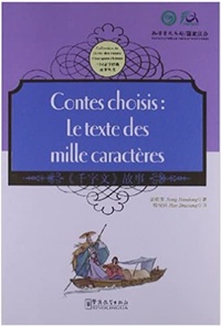 Image de CONTES CHOISIS: LE TEXTE DES MILLE CARACTERES (BILINGUE CHINOIS-FRANCAIS)