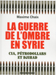 Image de La guerre de l'ombre en Syrie - Cia, pétrodollard et Djihad