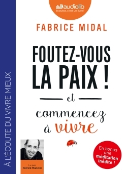 Image de Foutez-vous la paix ! et commencez à vivre