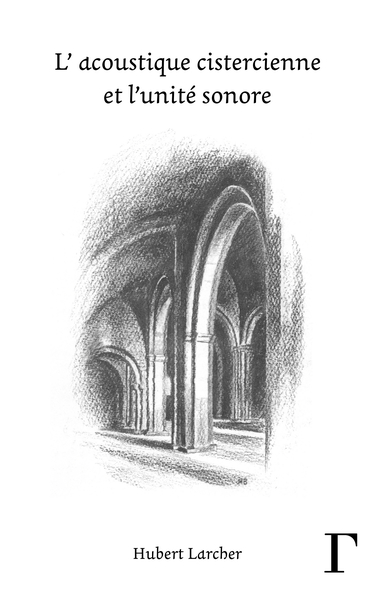 Picture of L'ACOUSTIQUE CISTERCIENNE ET L'UNITE SONORE.