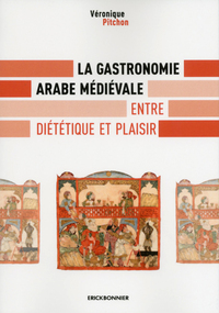 Image de La gastronomie arabe médiévale - Entre diététique et plaisir