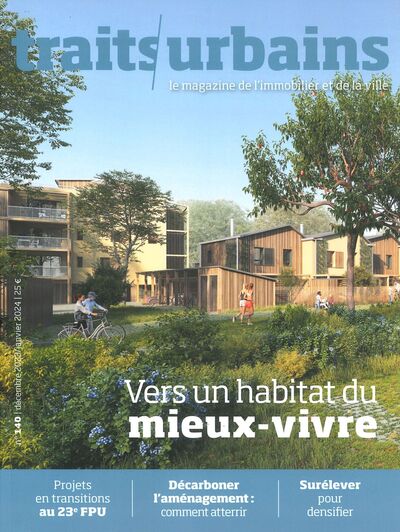 Image de Traits Urbains N°140 : Vers un habitat du mieux-vivre - Décembre 2023 - Janvier 2024