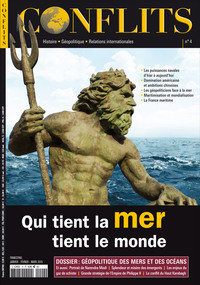 Image de Conflits n°4 : Qui tient la mer, tient le monde - Janv-Fev-Mars 2015