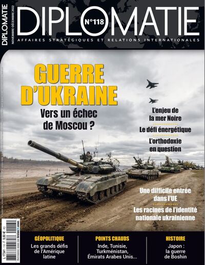 Image de Diplomatie n°118 : Guerre d’Ukraine : vers un échec de Moscou ? - Decembre 2022