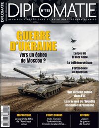 Image de Diplomatie n°118 : Guerre d’Ukraine : vers un échec de Moscou ? - Decembre 2022