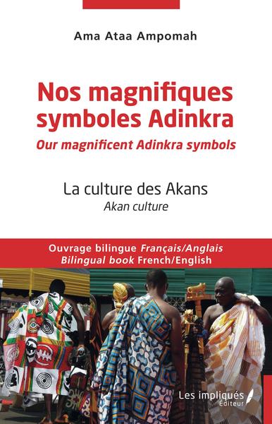 Nos magnifiques symboles Adinkra / Our magnificent Adinkra symbols, Ouvrage bilingue Français/Anglais  Bilingual book French / E (9782384170029-front-cover)