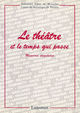 LE THEATRE ET LE TEMPS QUI PASSE (9782872820993-front-cover)