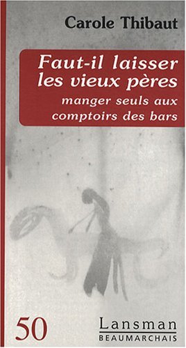 FAUT-IL LAISSER LES VIEUX PERES MANGER SEULS AUX COMPTOIRS DES BARS (9782872826346-front-cover)