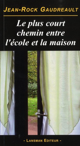 LE PLUS COURT CHEMIN ENTRE L'ECOLE ET LA MAISON (9782872829095-front-cover)