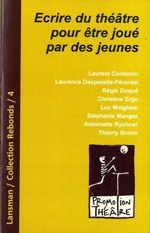 ECRIRE DU THEATRE POUR ETRE JOUE PAR DES JEUNES (9782872828296-front-cover)