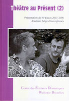 Théâtre au présent, Présentation de 40 pièces 2003-2006 d'auteurs belges francophones (9782872825707-front-cover)