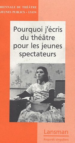 POURQUOI J'ECRIS DU THEATRE POUR LES JEUNES SPECTATEURS (9782872825189-front-cover)