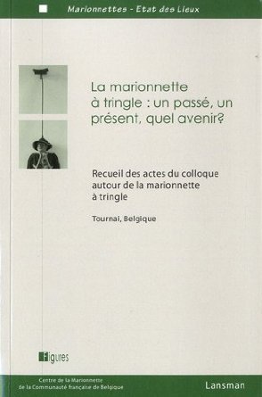 LA MARIONETTE A TRINGLE : UN PASSE, UN PRESENT, QUEL AVENIR ? (9782872828197-front-cover)