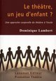 LE THEATRE, UN JEU D'ENFANT ? (9782872827657-front-cover)