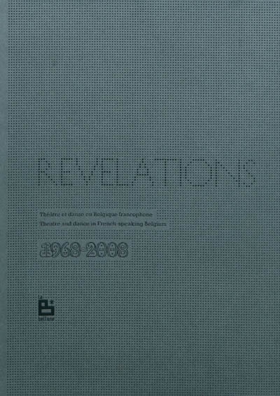 REVELATIONS THEATRE ET DANSE EN BELGIQUE (9782872827381-front-cover)